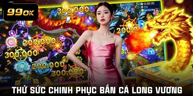 ban-ca-99ok-san-ca-long-vuong