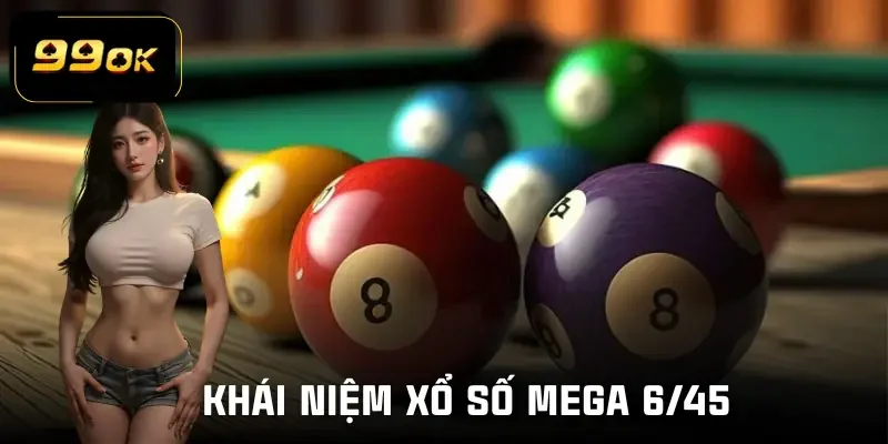 mega-6-45-khai-niem